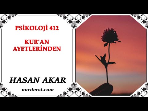 Hasan Akar - Psikoloji 412 - Kur'an Ayetlerinden