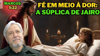 Faith in the midst of pain: Jairus' supplication (Mark 5:22) with Pr. Juanribe Pagliarin.