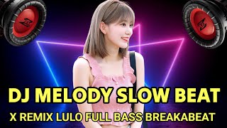 Download lagu DJ SLOW BEAT MELODY X REMIK DJ LULO FULL BASS BREAKABEAT TERBARU mp3 Download lagu DJ SLOW BEAT MELODY X REMIK DJ LULO FULL BASS BREAKABEAT TERBARU mp3