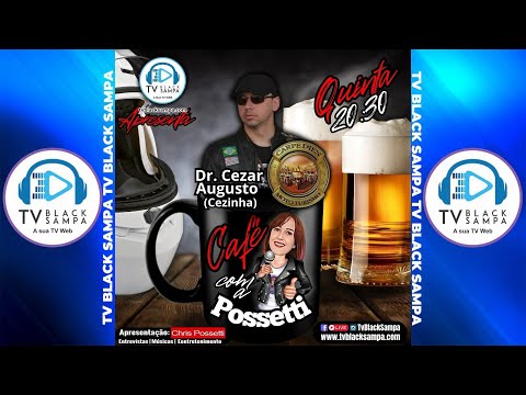 Café com a Possetti apresentação Chris Possetti - Participação Dr. Cezar Augusto #28