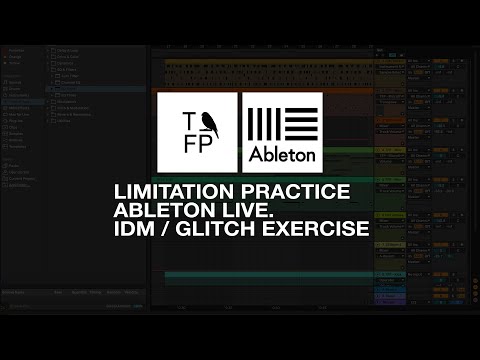 Limitation practice - Ableton live IDM / Glitch tutorial - Push your creativity using limitations
