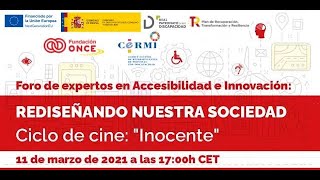 Foro de Expertos en Accesibilidad e Innovación. Ciclo de Cine : ‘Inocente’