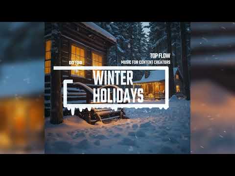 "Winter Holidays" - Royalty Free [Cinematic] Music (No Copyright) | Top Flow