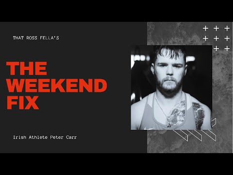 THE WEEKEND FIX EP 2 | Peter Carr | Life in the fight game | Mental Health | Growing up in Dublin