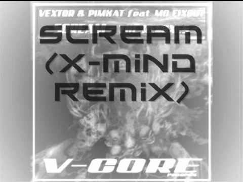 vextor & pimkat ft. mc fixout - scream (x-mind remix)