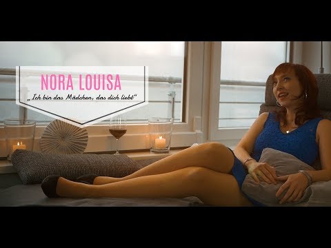 Ich Bin Das Mädchen Das Dich Liebt - Nora Louisa