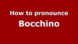 How to pronounce Bocchino