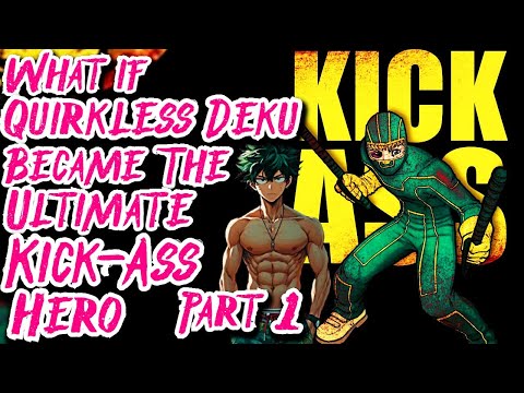 What if Quirkless Deku Became The Ultimate Kick-Ass Hero | Part 1 | Au.@LuisAng2234V