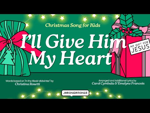 I'll Give Him My Heart - Christmas Song for Kids | Lyrics