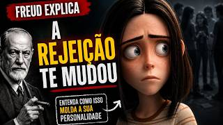 Freud explica por que a rejeição muda sua personalidade