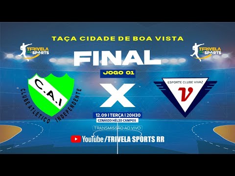 TAÇA CIDADE DE BOA VISTA | FINAL | JOGO 01 | INDEPENDENTE X VIVAZ