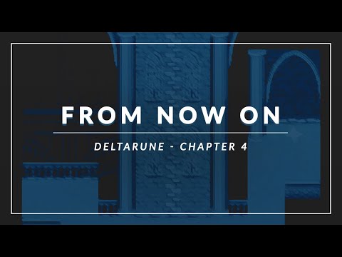 Deltarune - Chapter 4: From Now On Arrangement
