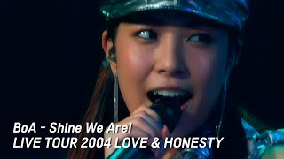 BoA - Shine We Are! [BoA LIVE TOUR 2004 LOVE &amp; HONESTY]