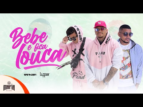 Bebe e Fica Louca - Zero61 Feat. Lupper @MafiaRecordss