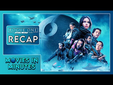 Rogue One: A Star Wars Story in Minutes | Recap Video