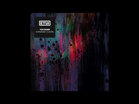 Van Bonn - Dopamine Clouds [ETUILTD016]