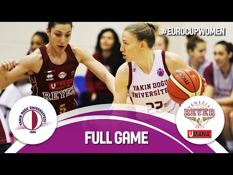Yakin Dogu Universitesi (TUR) v Reyer Venezia (ITA) - Ro 8 - Full Game - EuroCup Women 2016/17