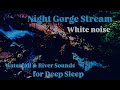 LIVE Night Gorge Stream With Waterfall Sounds White Noise For Sleep Focus Relaxation