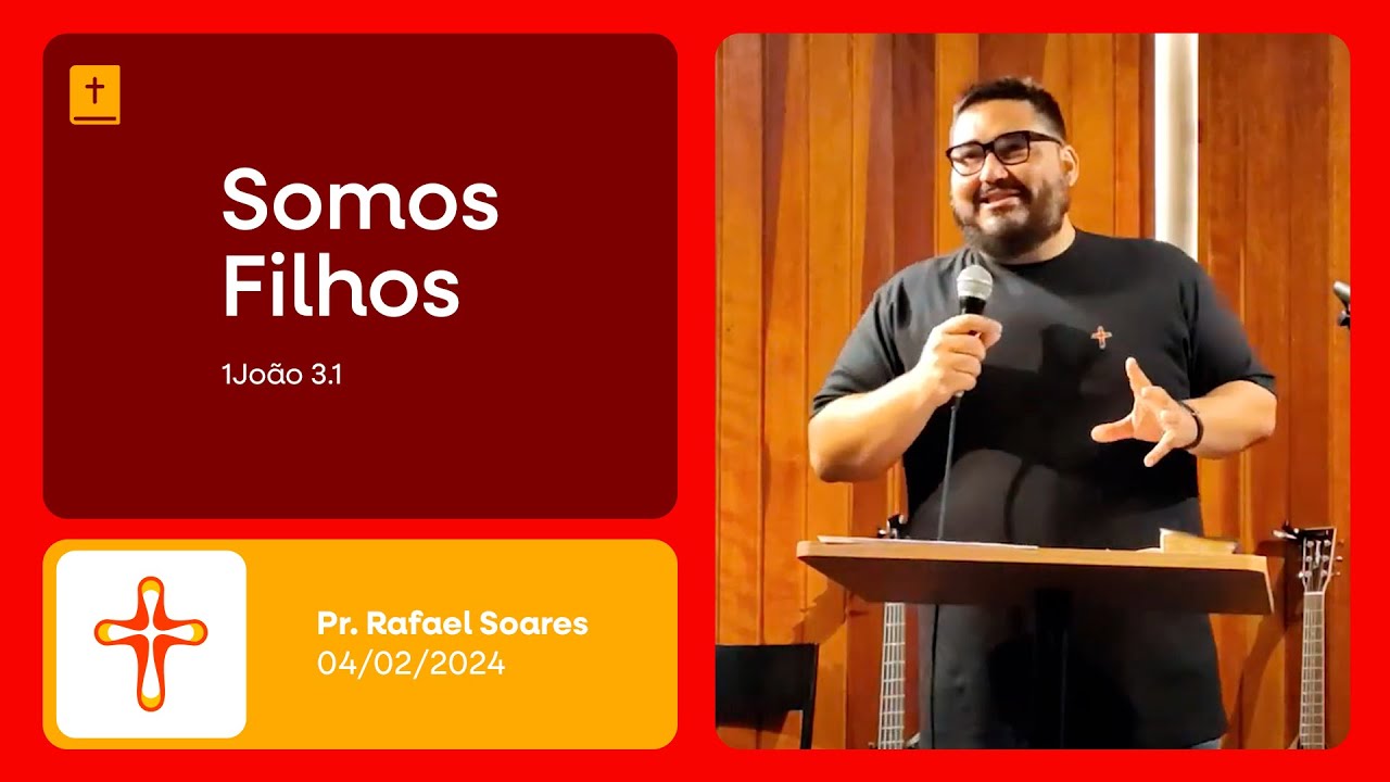 Somos Filhos | 1João 3.1 | Pr. Rafael Soares