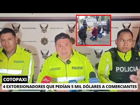Desmantelan red extorsiva que amedrentaban a comerciantes de Saquisilí, Cotopaxi