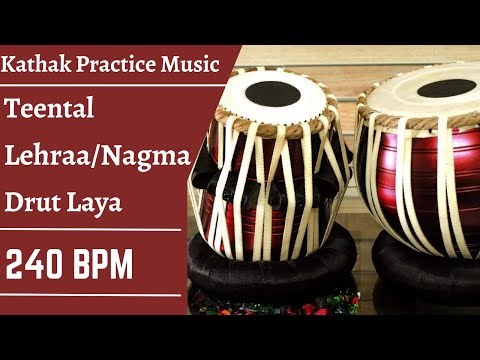 Teental Lehra/Nagma in Drut Laya | 240 BPM | Kathak Practice/Riyaz Music | Indian Classical Dance