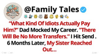 “What Kind Of Idiots Actually Pay Him?” Dad Mocked My Career. "There Will... - Best Reddit Stories