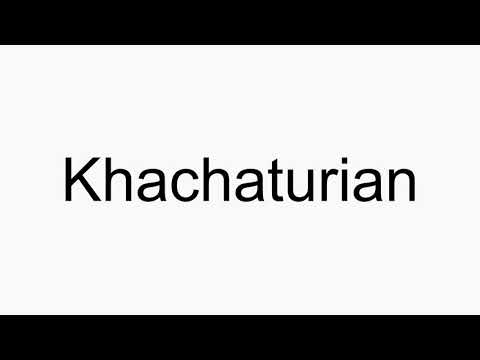 How to pronounce Khachaturian