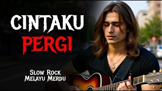 Download lagu Lagu Slow Rock Melayu Paling Sedih | CINTAKU PERGI | Lagu Jiwang / Lagu Malaysia mp3