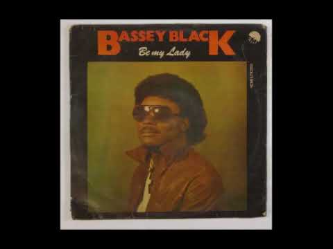 BASSEY BLACK - BE MY LADY