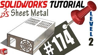 174 SolidWorks Sheet Metal Tutorial: Power Supply, sheet metal commands example