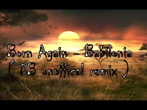 Born Again   Babilonia  DB unoffical remix Exclusive Preview