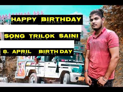 happy birthday song  Trilok  saini