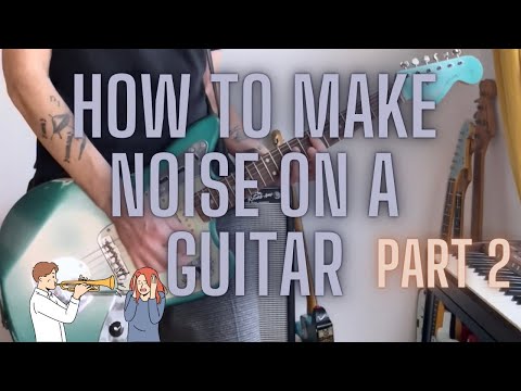How to make some noise on the guitar (part 2/3)