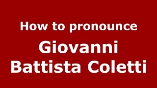 How to pronounce Giovanni Battista Coletti