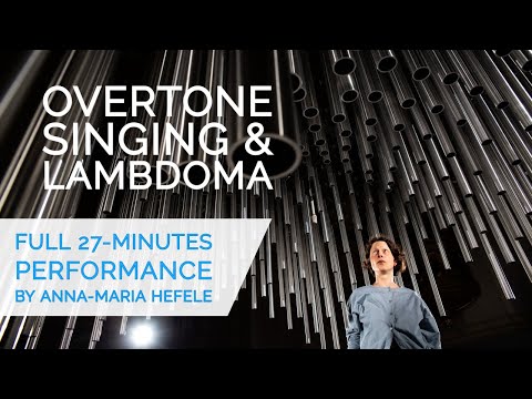 LAMBDOMA - OVERTONE SINGING & LAMBDOMA by Anna-Maria Hefele (full solo performance)