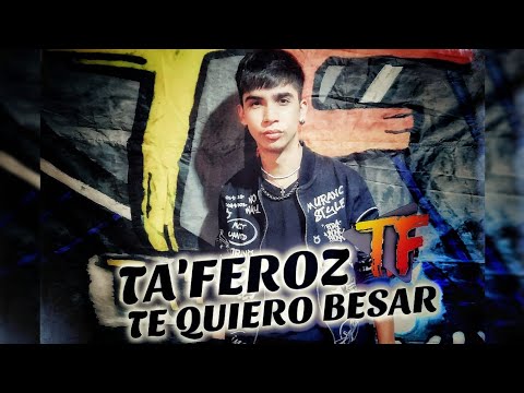 Ta'Feroz - Te Quiero Besar (Oficial Video)