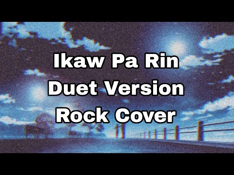 Ted Ito-Ikaw Pa Rin Rock Cover (Duet Version)