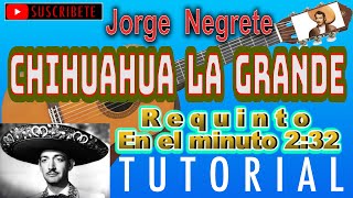 Chihuahua La Grande, "Jorge Negrete"Cover/Requinto/Minuto: 2:32 (TUTORIAL)