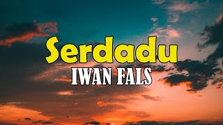 Download lagu Serdadu - Iwan Fals (Lirik Serdadu) mp3 Download lagu Serdadu - Iwan Fals (Lirik Serdadu) mp3
