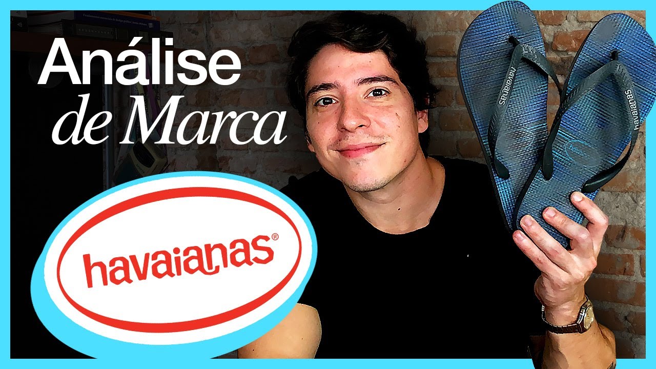 A MARCA QUE TODO MUNDO USA - HAVAIANAS | ANÁLISE DE MARCA