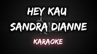 Download lagu Hey Kau - Sandra Dianne [Karaoke] mp3