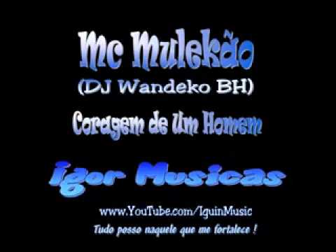 Mc Mulekão Coragem de Um Homem DJ Wandeko BH