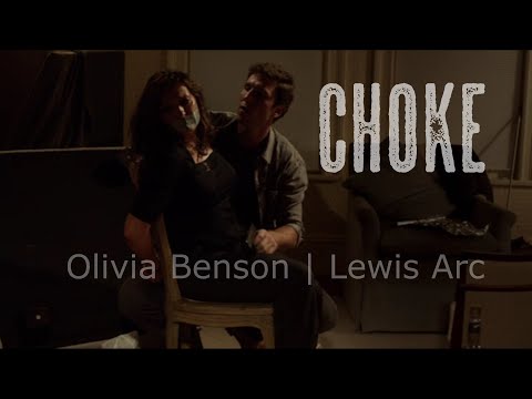 Choke | Olivia Benson - Lewis Arc