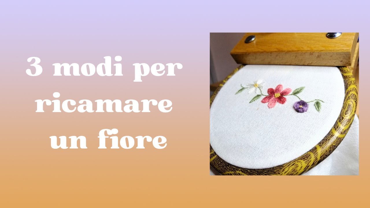 3 TECNICHE PER RICAMARE I FIORI // Ricamo a mano facile