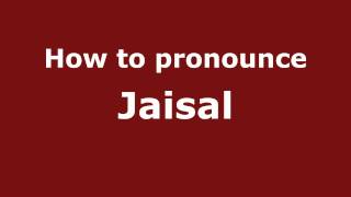 How to pronounce Jaisal