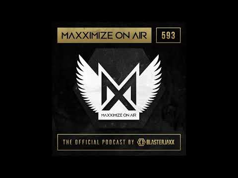 Blasterjaxx - Maxximize On Air 593