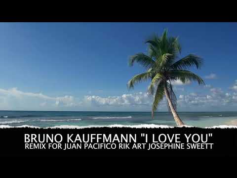 BRUNO KAUFFMANN "I LOVE YOU" REMIX FOR JUAN PACIFICO RIK ART JOSEPHINE SWEETT