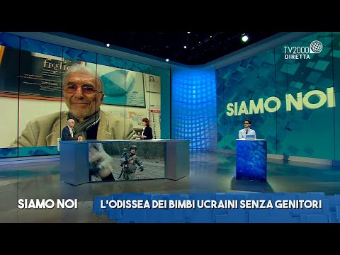 Siamo Noi, 8 aprile 2022 - L'Ucraina dei bimbi scomparsi