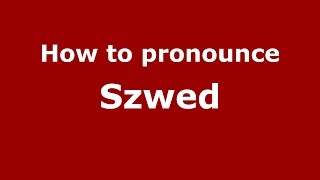 How to pronounce Szwed