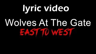Wolves At The Gate - East To West (Lyric video)